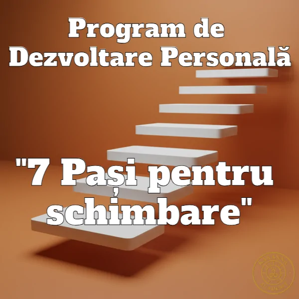 Program de Dezvoltare Personală - 7 Pași pentru schimbare