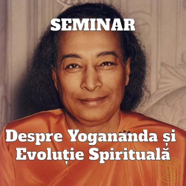 Seminar despre Yogananda și Evoluție Spirituală
