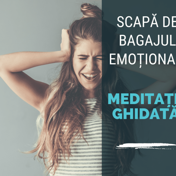 Meditatie Ghidata - Scapa de bagajul emotional
