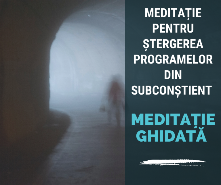 Meditatie Pentru Stergerea Programelor Din Subconstient