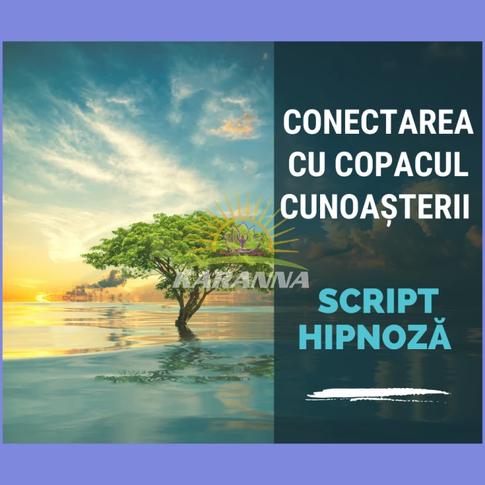 Script Hipnoza - Conectarea cu Copacul Cunoasterii